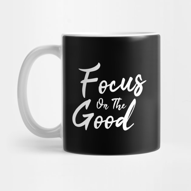 Focus On The Good by Firts King